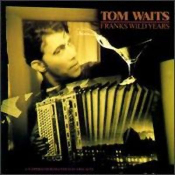 Tom Waits: Franks Wild Years (1987)